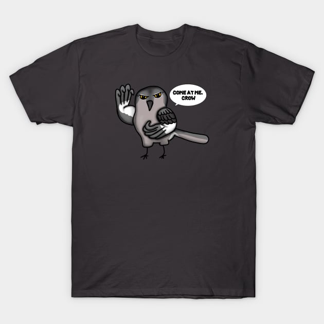 Come at me, Crow (Small Design) T-Shirt by Aeriskate